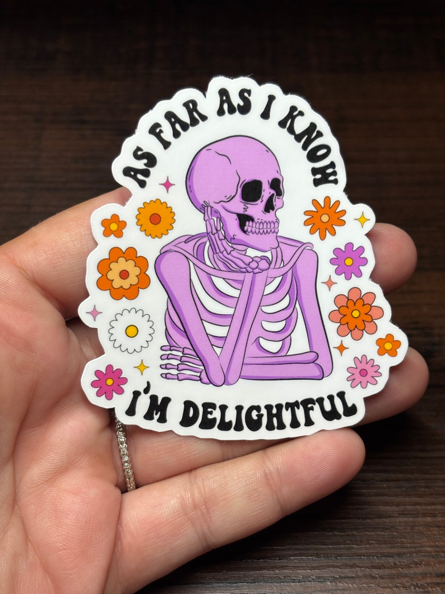 As Far As I Know I'm Delightful, Funny Sarcastic Waterproof Sticker