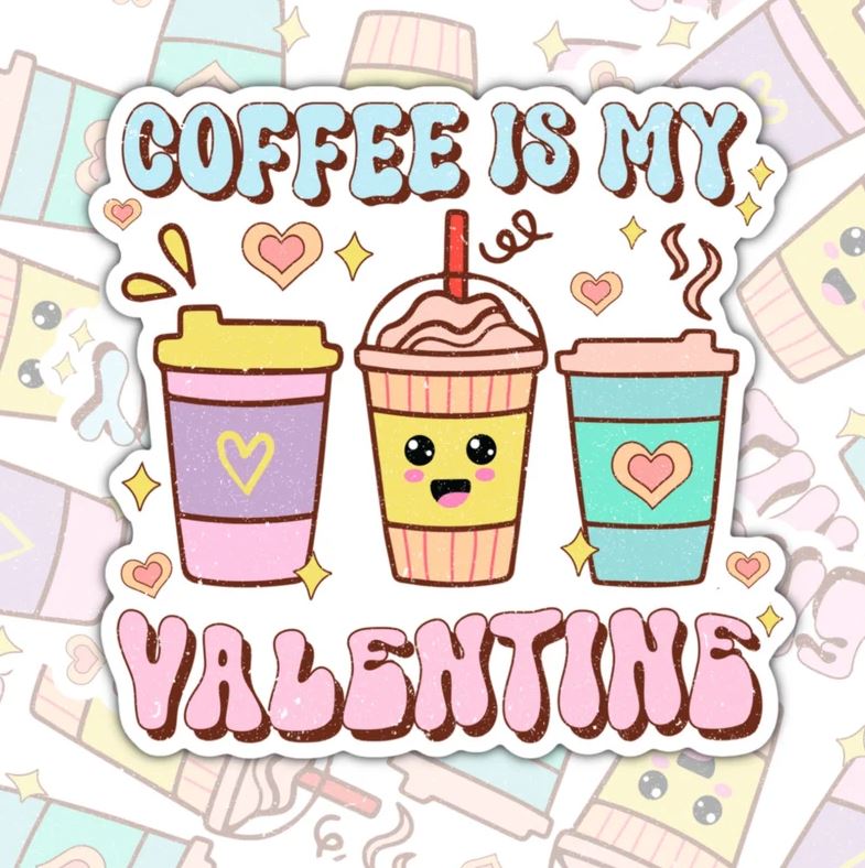 Coffee Is My Valentine, Waterproof Sticker, Water Bottle Sticker, Kindle Sticker, Laptop Sticker