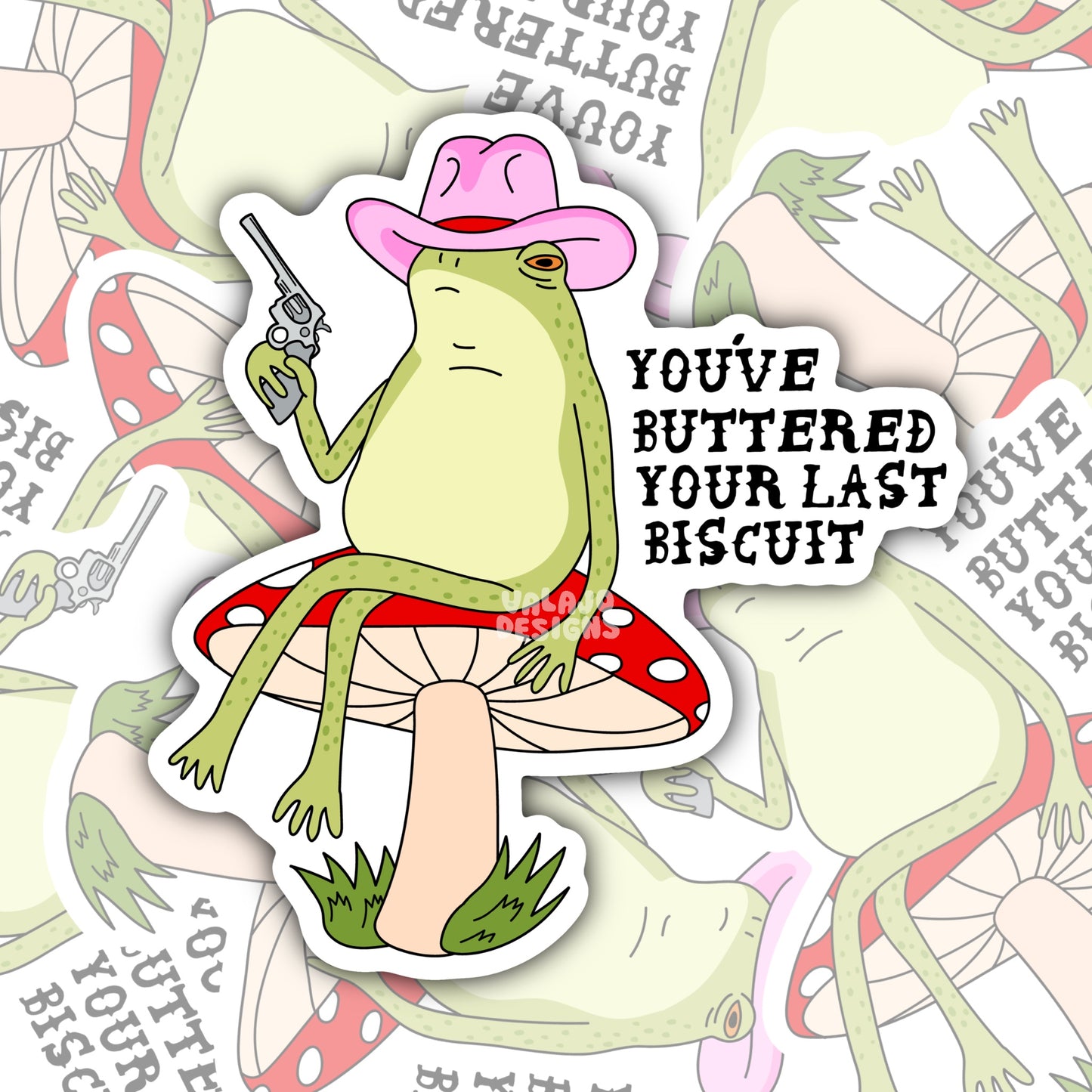 You Buttered Your Last Biscuit, Funny Waterproof Sticker