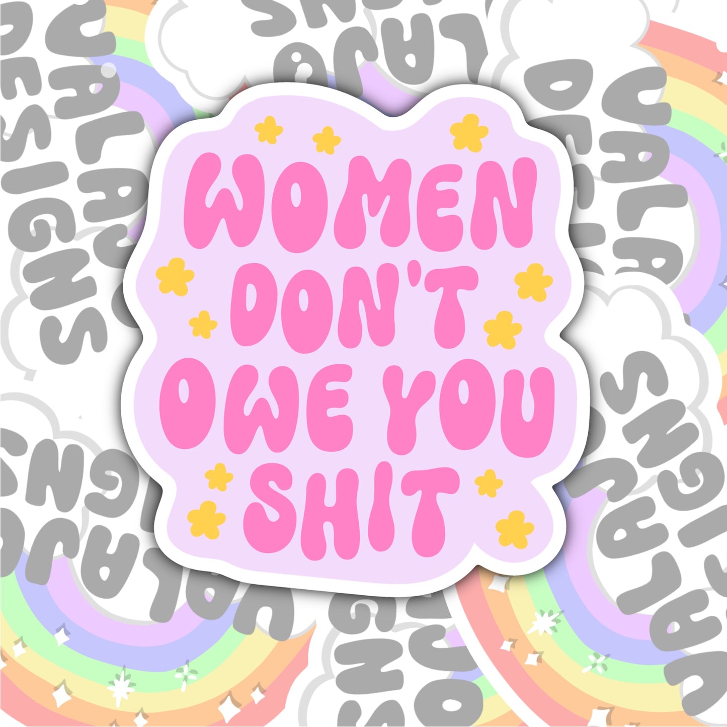 Women Don't Owe You Shit, Waterproof Sticker, Water Bottle Sticker, Kindle Sticker, Laptop Sticker, Social Justice Stickers, Feminist Stickers