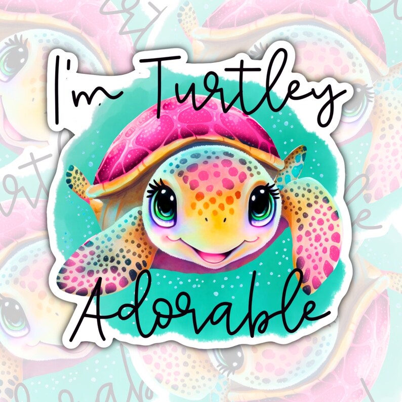I'm Turtley Adorable, Cute Turtle Waterproof Sticker, Water Bottle Sticker, Kindle Sticker, Laptop Sticker