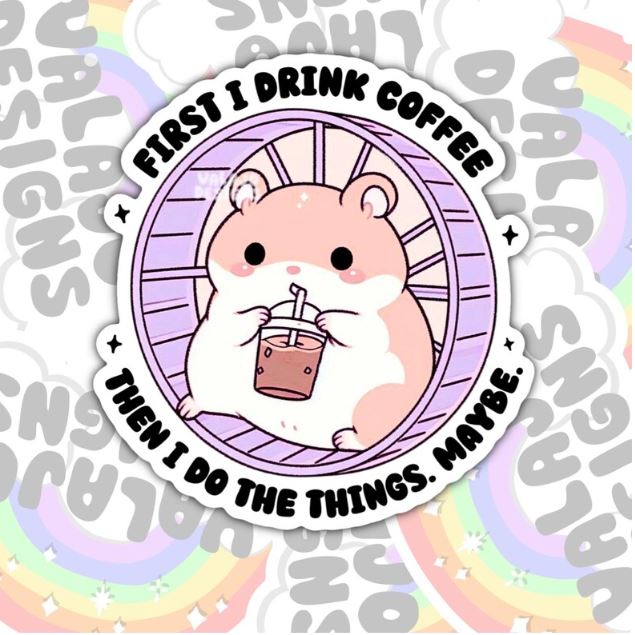 First I Drink Coffee, Cute Waterproof Sticker, Water Bottle Sticker, Kindle Sticker, Laptop Sticker