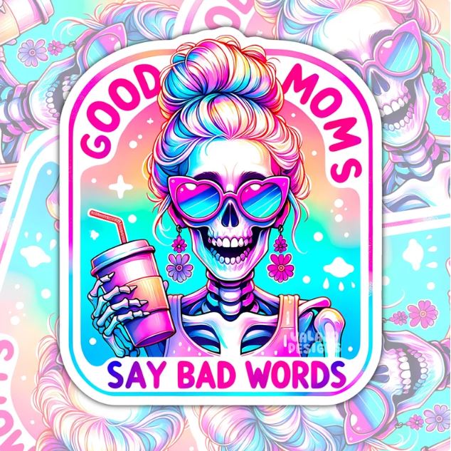 Good Moms Say Bad Words, Funny Waterproof Sticker, Sarcastic Water Bottle Sticker, Kindle Sticker, Laptop Sticker, Parenting Life, Mom Life Stickers