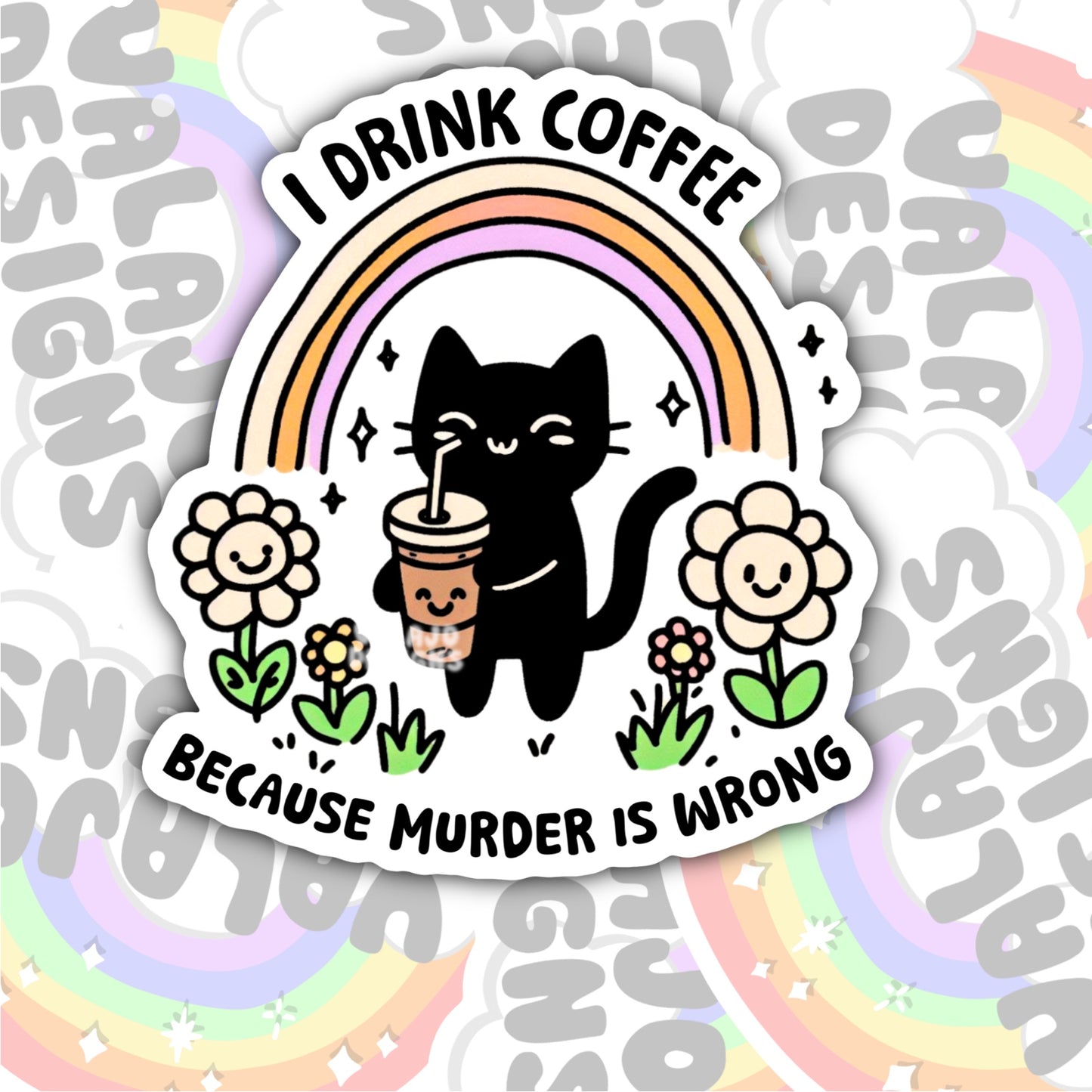 I Drink Coffee Because Murder Is Wrong, Waterproof Sticker