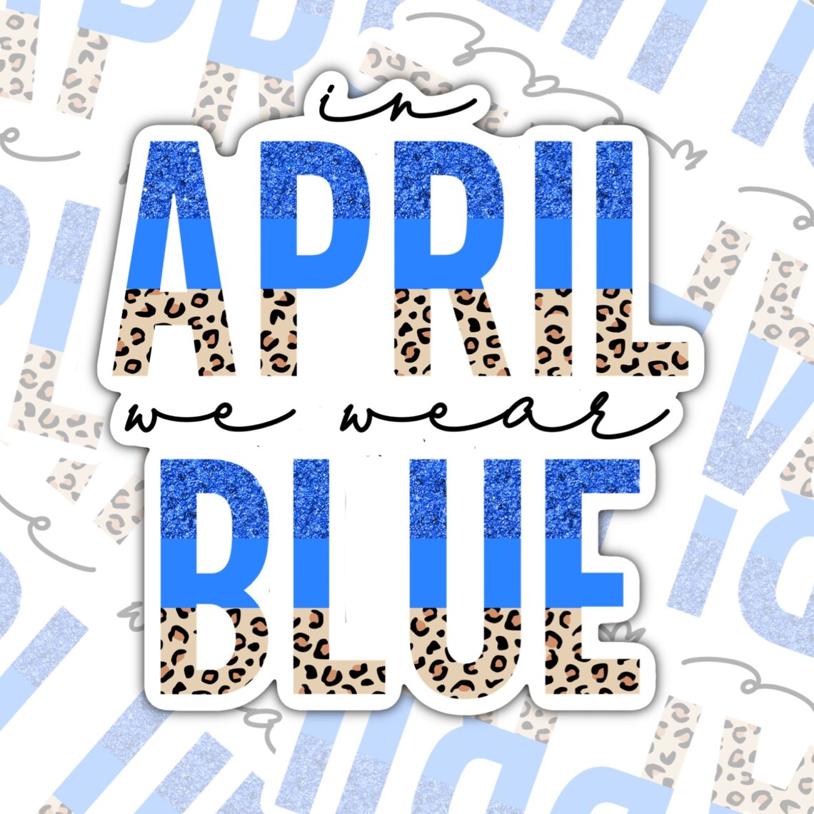 In April We Wear Blue, Autism Support, Waterproof Sticker, Water Bottle Sticker, Kindle Sticker, Laptop Sticker