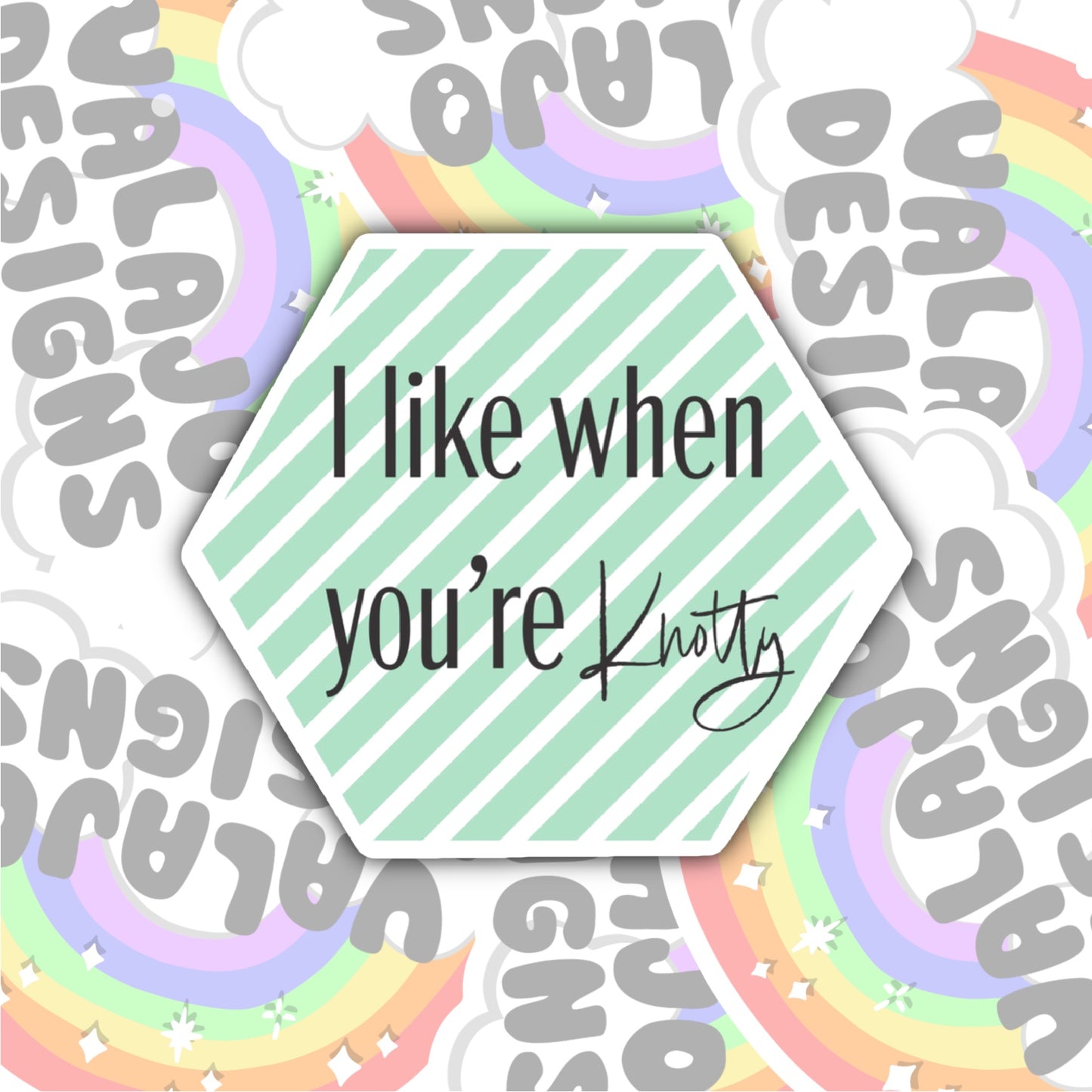 I Like When You're Knotty, Waterproof Sticker
