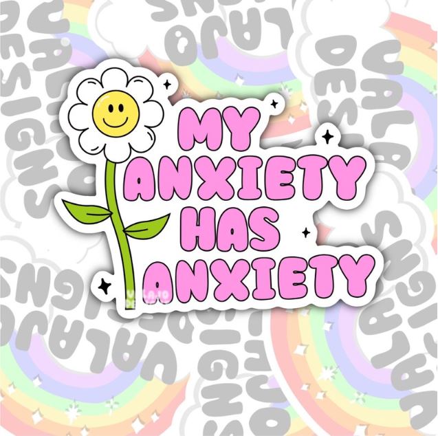 My Anxiety Has Anxiety, Mental Health Waterproof Sticker, Funny Water Bottle Sticker, Kindle Sticker, Laptop Sticker