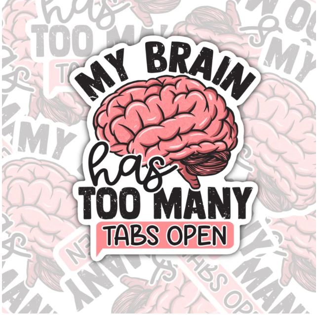 My Brain Has Too Many Tabs Open, Funny Waterproof Sticker, Sarcastic Water Bottle Sticker, Kindle Sticker, Laptop Sticker