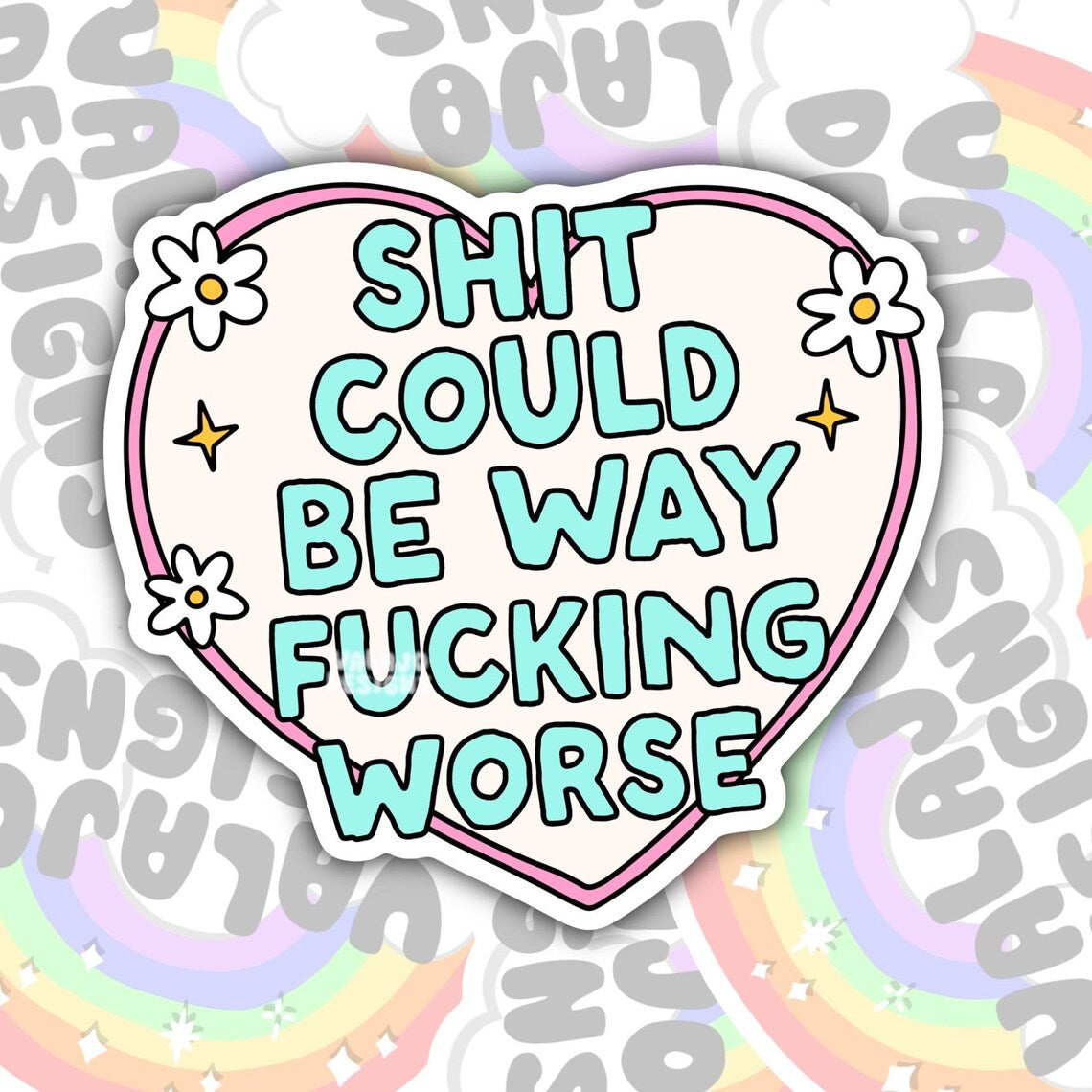 Shit Could Be Way Fucking Worse, Mental Health Waterproof Sticker, Funny Water Bottle Sticker, Kindle Sticker, Laptop Sticker