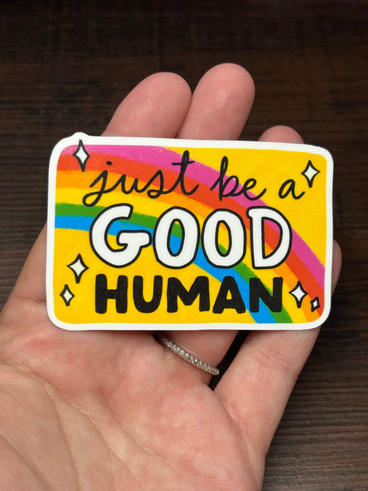 Just Be A Good Human, Waterproof Sticker, Water Bottle Sticker, Kindle Sticker, Laptop Sticker, Social Justice Stickers, Feminist Stickers