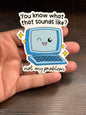 Sounds Like Not My Problem, Funny Work Related Waterproof Sticker
