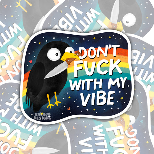 Don't Fuck With My Vibe, Funny Waterproof Sticker