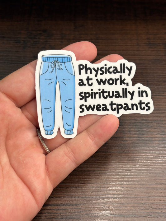 Spiritually In My Sweatpants, Funny Work Related Waterproof Sticker