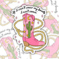 If I Can't Wear My Boots, Funny Waterproof Sticker