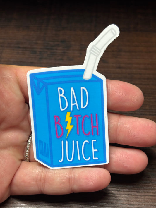 Bad Bitch Juice, Funny  Offensive Waterproof Sticker