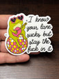Stay In Your Lane, I Know It Sucks, Funny Sarcastic Waterproof Sticker