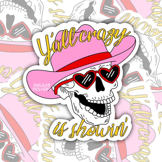 Y'all Crazy Is Showing, Funny Waterproof Sticker