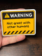 Not Great With Other Humans, Funny Work Related Waterproof Sticker