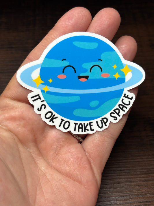 It's OK To Take Up Space, Mental Health Waterproof Sticker