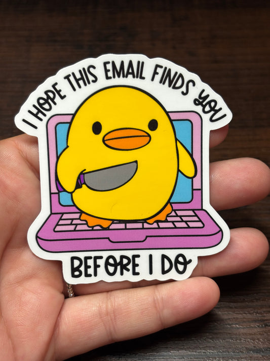 I Hope This Email Finds You Before I Do, Funny Work Related Waterproof Sticker