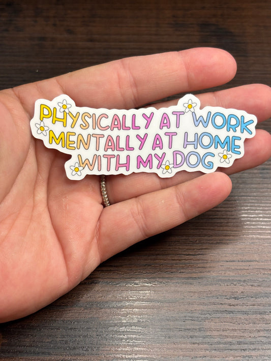 Mentally At Home With My Dog, Funny Work Related Waterproof Sticker
