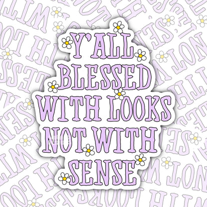 Blessed With Looks Not Sense: Funny Southern Waterproof Sticker
