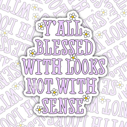 Blessed With Looks Not Sense: Funny Southern Waterproof Sticker