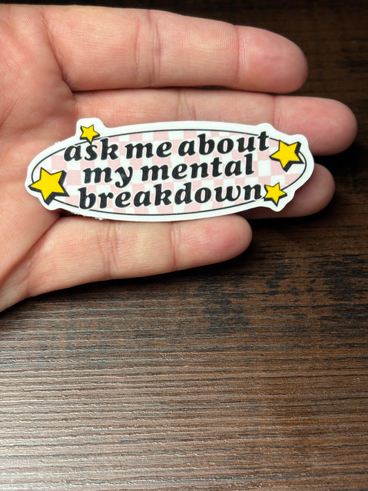 Ask Me About My Mental Breakdown, Funny Work Related Waterproof Sticker