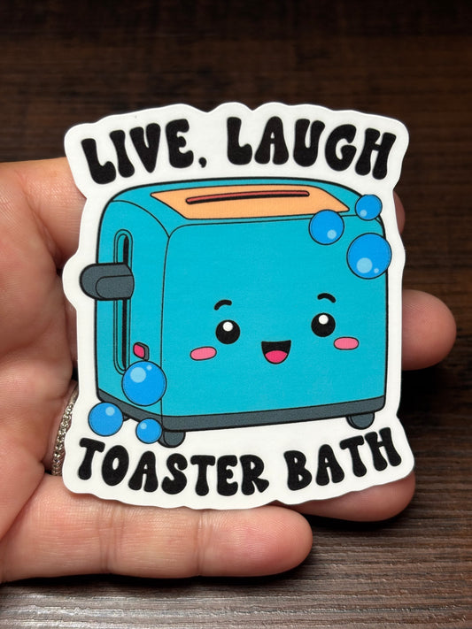 Live Laugh Toaster Bath, Funny Sarcastic Waterproof Sticker