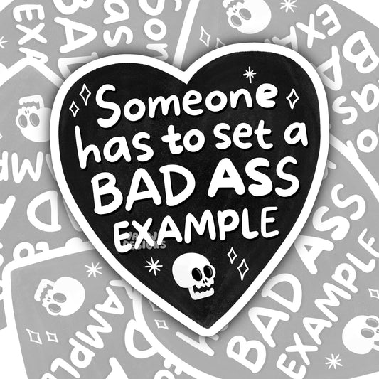 Someone Has To Be A Badass Example, Funny Waterproof Sticker