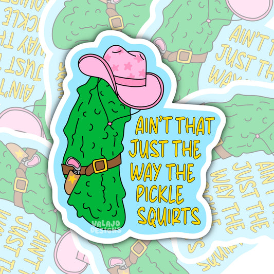 The Way The Pickle Squirts: Funny Southern Waterproof Sticker