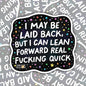 I'm Laid ack But, Funny Waterproof Sticker