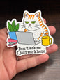 Don’t Ask Me I Just Work Here, Funny Work Related Waterproof Sticker