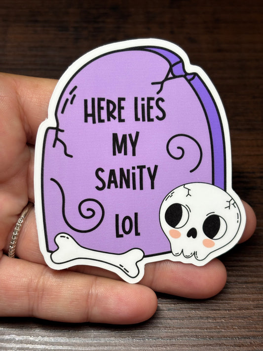 Here Lies My Sanity, Funny Sarcastic Waterproof Sticker