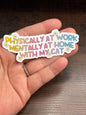 Mentally At Home With My Cat, Funny Work Related Waterproof Sticker