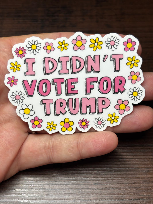 I Didn't Vote For Trump, Waterproof Social Justice Stickers