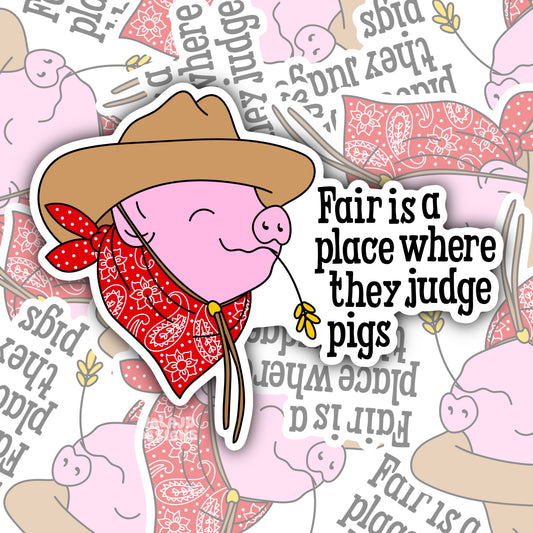 Fair Is Where They Judge Pigs: Funny Southern Waterproof Sticker