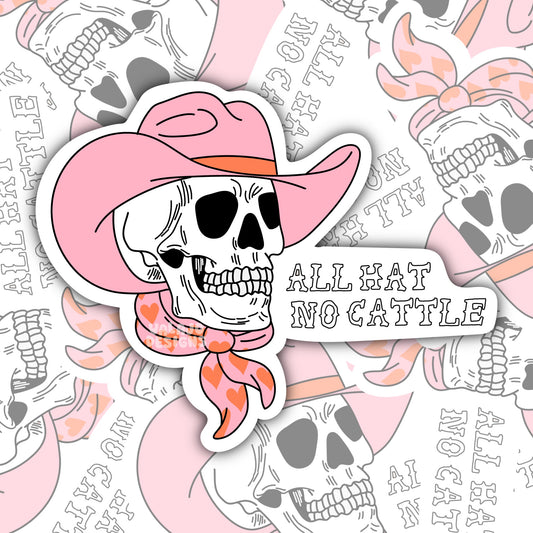 All Hat, No Cattle, Funny Waterproof Sticker