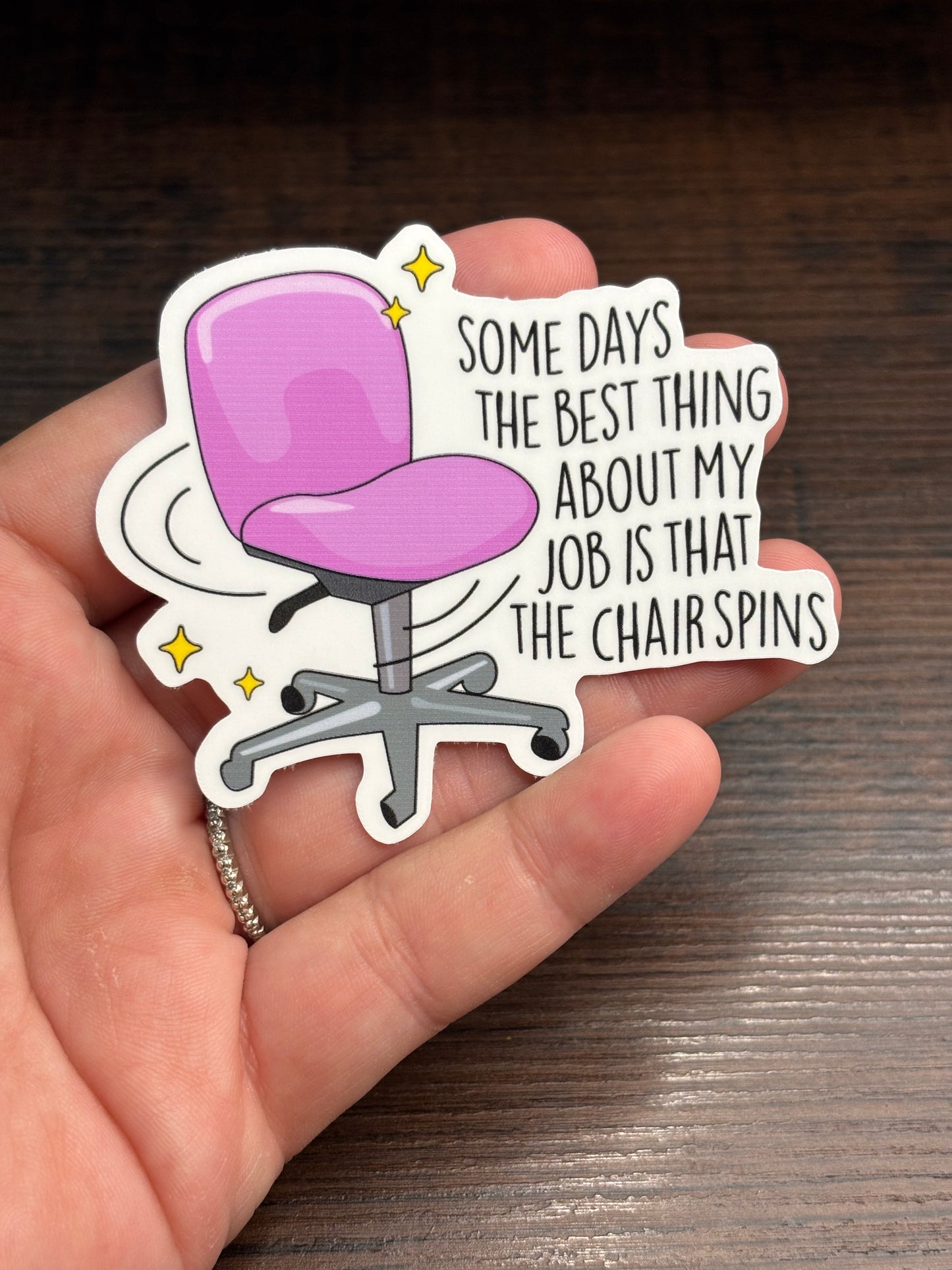Best Part About The Job Is The Chair Spins, Funny Work Related Waterproof Sticker