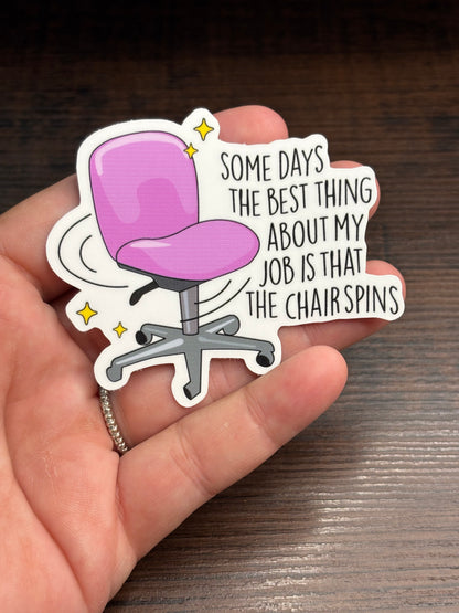 Best Part About The Job Is The Chair Spins, Funny Work Related Waterproof Sticker