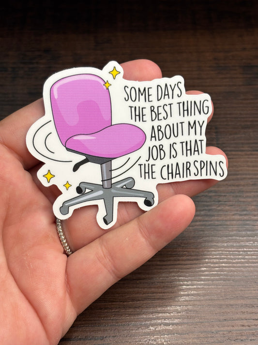 Best Part About The Job Is The Chair Spins, Funny Work Related Waterproof Sticker