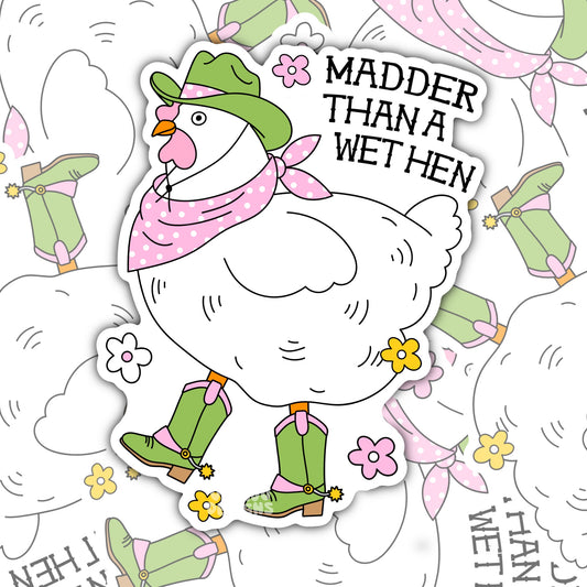 Madder Than A Wet Hen, Funny Waterproof Sticker