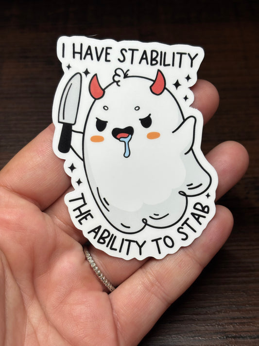 I Have Stability, Ability To Stab Someone, Funny Offensive Waterproof Sticker