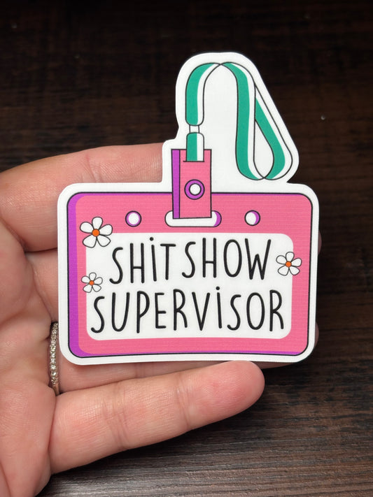 Shit Show Supervisor, Funny Work Related Waterproof Sticker