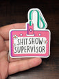 Shit Show Supervisor, Funny Work Related Waterproof Sticker