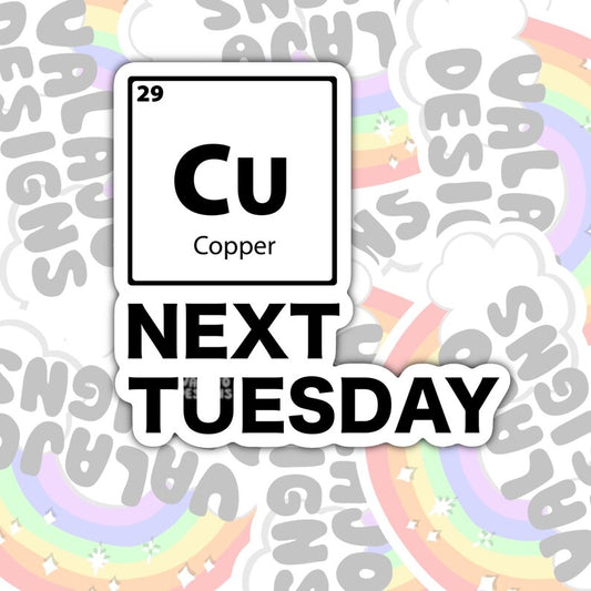 CU Next Tuesday,  Funny Waterproof Sticker, Offensive Water Bottle Sticker, Sarcastic Kindle Sticker, Laptop Sticker