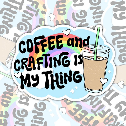 Coffee And Crafting Is My Thing, Waterproof Sticker, Water Bottle Sticker, Kindle Sticker, Laptop Sticker