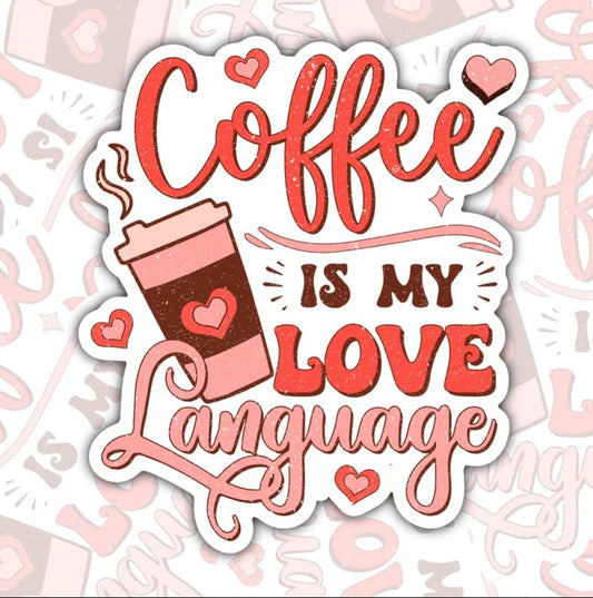 Coffee Is My Love Language, Valentine Day Waterproof Sticker, Water Bottle Sticker, Kindle Sticker, Laptop Sticker, Coffee Addict Stickers