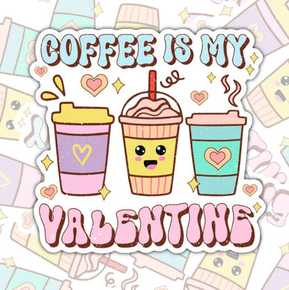 Coffee Is My Valentine, Waterproof Sticker, Water Bottle Sticker, Kindle Sticker, Laptop Sticker