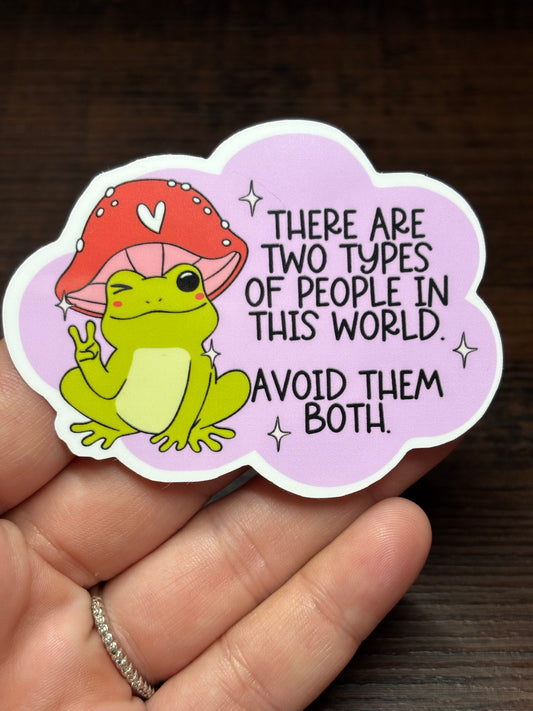 There Are Two Kinds Of People In This World, Avoid Both, Funny Waterproof Sticker